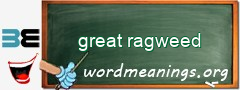 WordMeaning blackboard for great ragweed